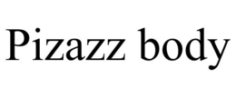 PIZAZZ BODY trademark