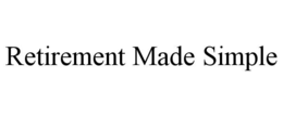 RETIREMENT MADE SIMPLE trademark