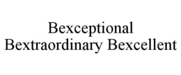 BEXCEPTIONAL BEXTRAORDINARY BEXCELLENT trademark