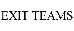 EXIT TEAMS trademark