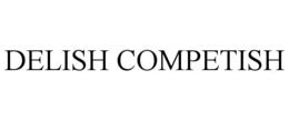 DELISH COMPETISH trademark