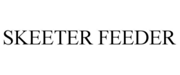 SKEETER FEEDER trademark