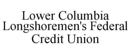 LOWER COLUMBIA LONGSHOREMEN'S FEDERAL CREDIT UNION trademark