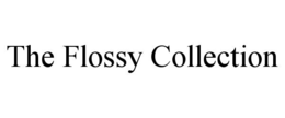 THE FLOSSY COLLECTION trademark
