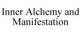 INNER ALCHEMY AND MANIFESTATION trademark