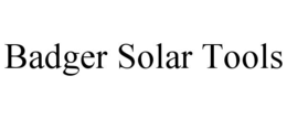 BADGER SOLAR TOOLS trademark