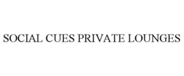 SOCIAL CUES PRIVATE LOUNGES trademark