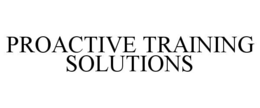 PROACTIVE TRAINING SOLUTIONS trademark