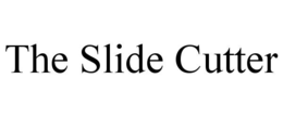 THE SLIDE CUTTER trademark