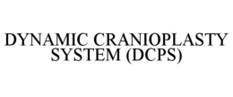 DYNAMIC CRANIOPLASTY SYSTEM (DCPS) trademark