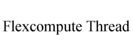 FLEXCOMPUTE THREAD trademark