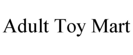 ADULT TOY MART trademark