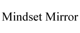 MINDSET MIRROR trademark