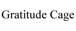GRATITUDE CAGE trademark
