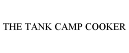 THE TANK CAMP COOKER trademark