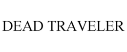 DEAD TRAVELER trademark