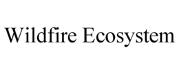 WILDFIRE ECOSYSTEM trademark