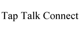 TAP TALK CONNECT trademark