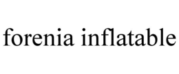 FORENIA INFLATABLE trademark