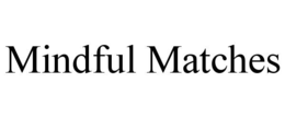 MINDFUL MATCHES trademark