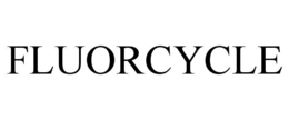 FLUORCYCLE trademark