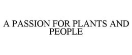 A PASSION FOR PLANTS AND PEOPLE trademark