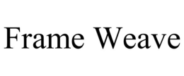 FRAME WEAVE trademark