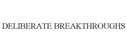 DELIBERATE BREAKTHROUGHS trademark