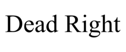 DEAD RIGHT trademark