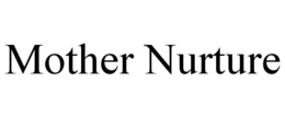 MOTHER NURTURE trademark