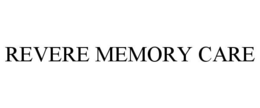 REVERE MEMORY CARE trademark