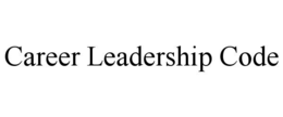 CAREER LEADERSHIP CODE trademark