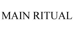 MAIN RITUAL trademark