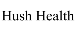 HUSH HEALTH trademark