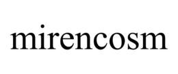 MIRENCOSM trademark
