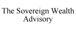 THE SOVEREIGN WEALTH ADVISORY trademark