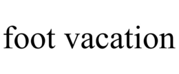 FOOT VACATION trademark