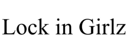 LOCK IN GIRLZ trademark