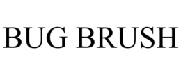 BUG BRUSH trademark
