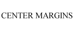 CENTER MARGINS trademark