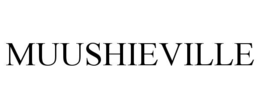 MUUSHIEVILLE trademark