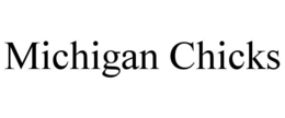 MICHIGAN CHICKS trademark
