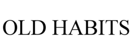 OLD HABITS trademark