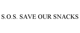 S.O.S. SAVE OUR SNACKS trademark
