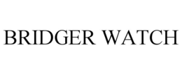 BRIDGER WATCH trademark