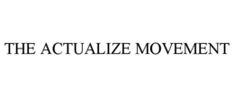 THE ACTUALIZE MOVEMENT trademark
