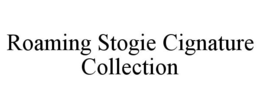 ROAMING STOGIE CIGNATURE COLLECTION trademark