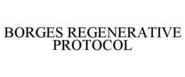 BORGES REGENERATIVE PROTOCOL trademark