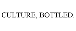 CULTURE, BOTTLED. trademark