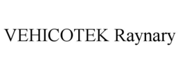 VEHICOTEK RAYNARY trademark